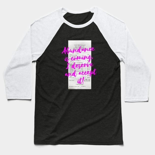 Abundance is coming, I deserve and accept it in neon pink Baseball T-Shirt by Live Together